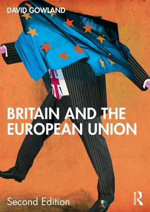 Britain and the European Union de David Gowland