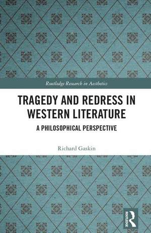 Tragedy and Redress in Western Literature: A Philosophical Perspective de Richard Gaskin