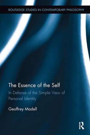 The Essence of the Self: In Defense of the Simple View of Personal Identity de Geoffrey Madell