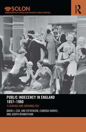 Public Indecency in England 1857-1960: 'A Serious and Growing Evil’ de David Cox