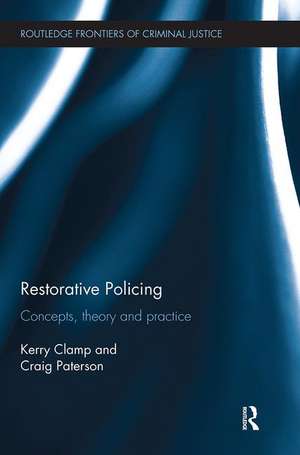 Restorative Policing: Concepts, theory and practice de Kerry Clamp