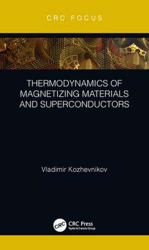 Thermodynamics of Magnetizing Materials and Superconductors de Vladimir Kozhevnikov