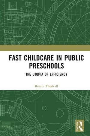 Fast Childcare in Public Preschools: The Utopia of Efficiency de Renita Thedvall