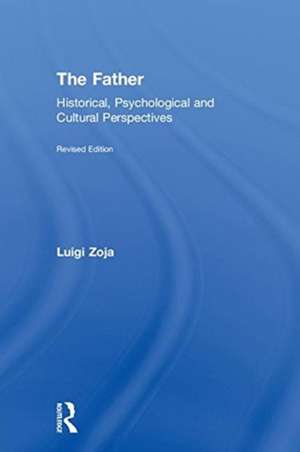 The Father: Historical, Psychological and Cultural Perspectives de Luigi Zoja