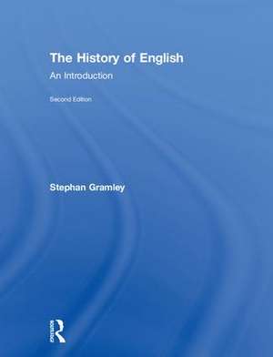 The History of English: An Introduction de Stephan Gramley