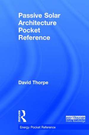 Passive Solar Architecture Pocket Reference de David Thorpe