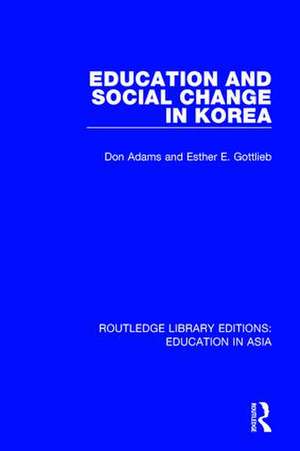 Education and Social Change in Korea de Don Adams