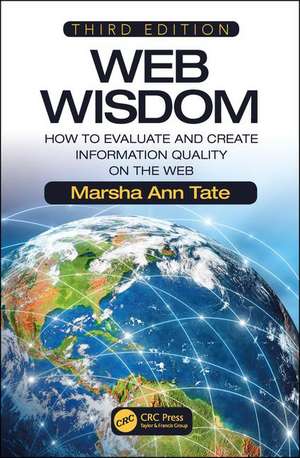 Web Wisdom: How to Evaluate and Create Information Quality on the Web, Third Edition de Marsha Ann Tate