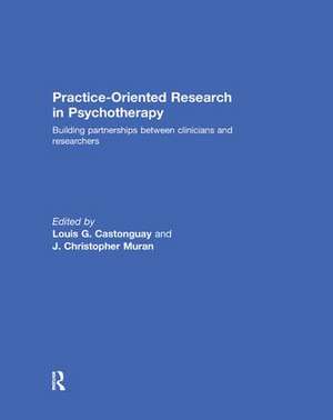 Practice-Oriented Research in Psychotherapy: Building partnerships between clinicians and researchers de Louis Castonguay