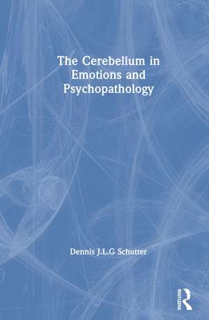 The Cerebellum in Emotions and Psychopathology de Dennis Schutter