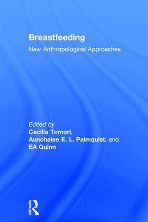 Breastfeeding: New Anthropological Approaches de Cecília Tomori