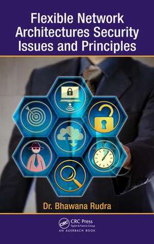 Flexible Network Architectures Security: Principles and Issues de Bhawana Rudra