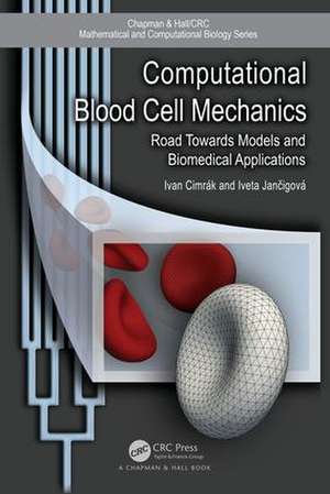 Computational Blood Cell Mechanics: Road Towards Models and Biomedical Applications de Ivan Cimrak