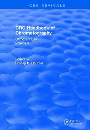 Revival: Handbook of Chromatography Volume II (1990): Carbohydrates de Shirley C. Churms