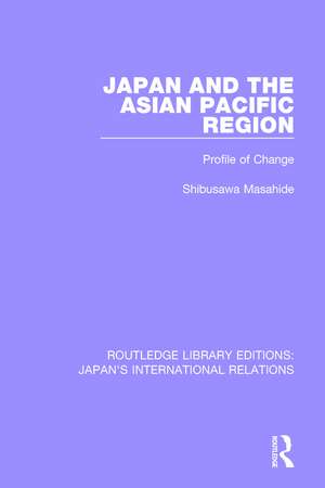 Japan and the Asian Pacific Region: Profile of Change de Masahide Shibusawa