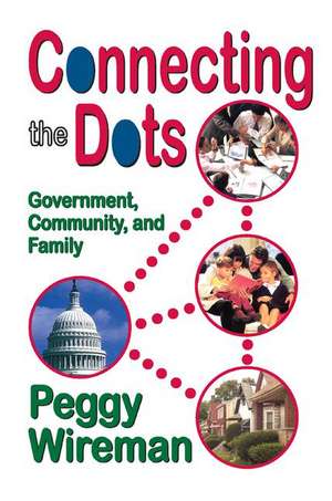 Connecting the Dots: Government, Community, and Family de Peggy Wireman