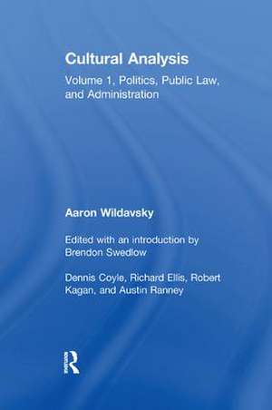 Cultural Analysis: Volume 1, Politics, Public Law, and Administration de Aaron Wildavsky