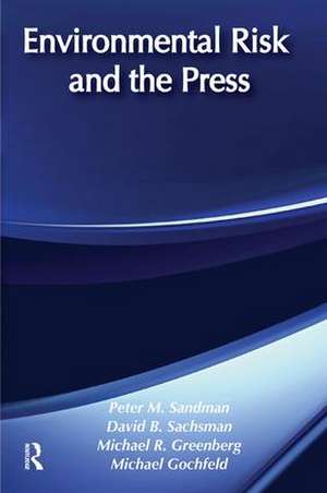 Environmental Risk and the Press de Peter M. Sandman