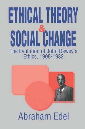 Ethical Theory and Social Change de Abraham Edel