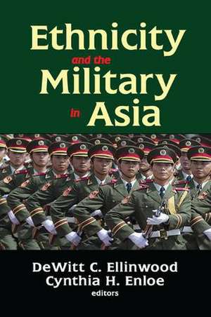 Ethnicity and the Military in Asia de DeWitt C. Ellinwood