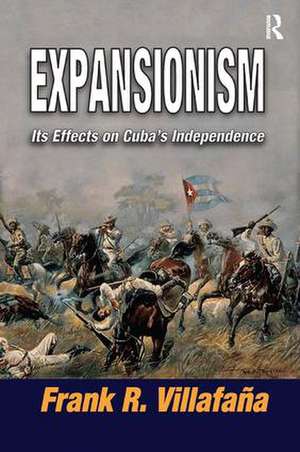 Expansionism: Its Effects on Cuba's Independence de Frank Villafana