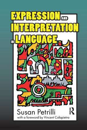 Expression and Interpretation in Language de Susan Petrilli