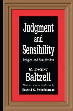 Judgment and Sensibility: Religion and Stratification de E. Digby Baltzell