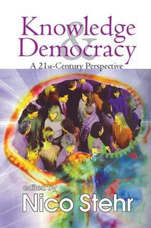 Knowledge and Democracy: A 21st Century Perspective de Nico Stehr