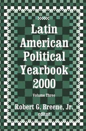 Latin American Political Yearbook: 1999 de Robert G. Breene Jr.