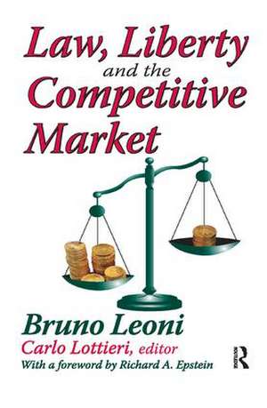 Law, Liberty, and the Competitive Market de Bruno Leoni