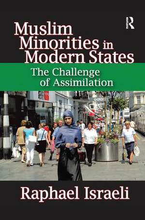 Muslim Minorities in Modern States: The Challenge of Assimilation de Raphael Israeli