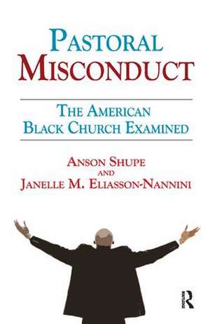 Pastoral Misconduct: The American Black Church Examined de Janelle M. Eliasson-Nannini