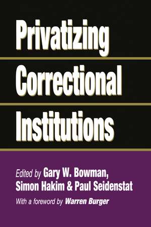 Privatizing Correctional Institutions de Gary W. Bowman