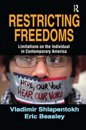 Restricting Freedoms: Limitations on the Individual in Contemporary America de Eric Beasley