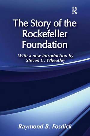 The Story of the Rockefeller Foundation de Raymond B. Fosdick