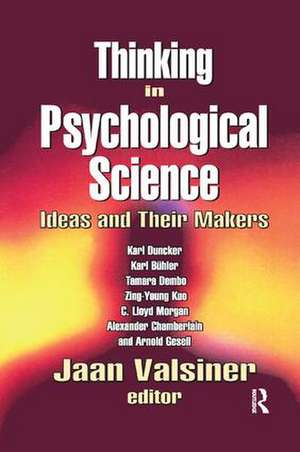 Thinking in Psychological Science: Ideas and Their Makers de Jaan Valsiner