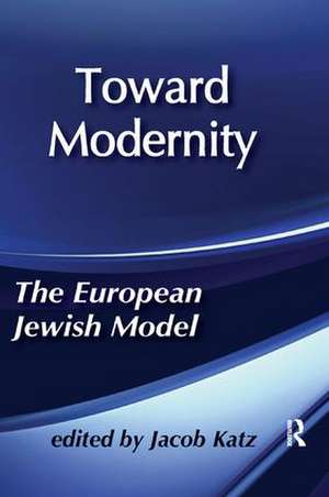 Toward Modernity: European Jewish Model de Jacob Katz