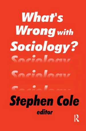 What's Wrong with Sociology? de Stephen Cole