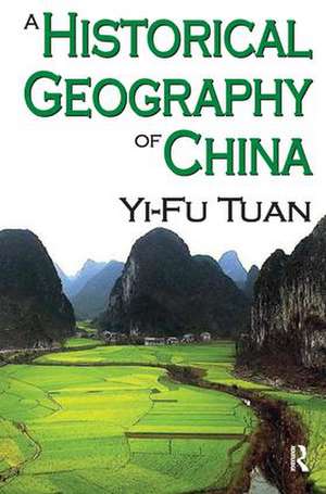 A Historical Geography of China de Yi-Fu Tuan