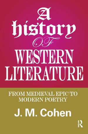 A History of Western Literature: From Medieval Epic to Modern Poetry de J. M. Cohen