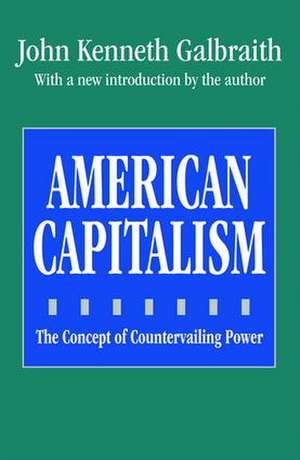 American Capitalism: The Concept of Countervailing Power de John Galbraith