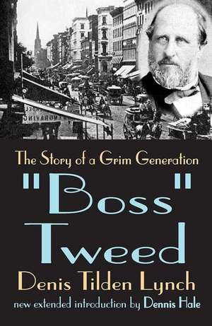 Boss Tweed: The Story of a Grim Generation de Denis Lynch