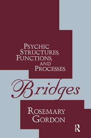 Bridges: Psychic Structures, Functions, and Processes de Rosemary Gordon