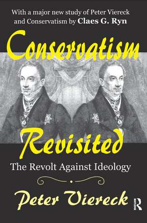 Conservatism Revisited: The Revolt Against Ideology de Peter Viereck