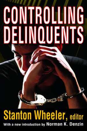 Controlling Delinquents de Stanton Wheeler