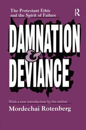 Damnation and Deviance: The Protestant Ethic and the Spirit of Failure de Mordechai Rotenberg