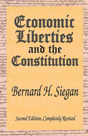 Economic Liberties and the Constitution de Bernard H. Siegan