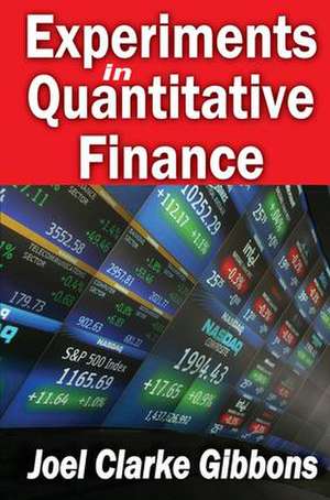 Experiments in Quantitative Finance de Joel Gibbons