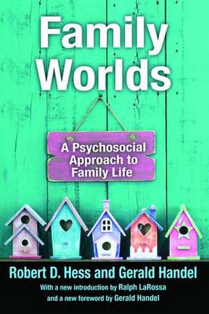 Family Worlds: A Psychosocial Approach to Family Life de Gerald Handel