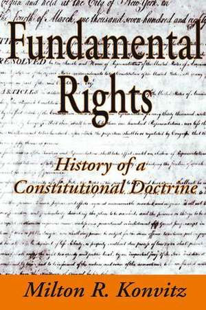 Fundamental Rights: History of a Constitutional Doctrine de Milton Konvitz